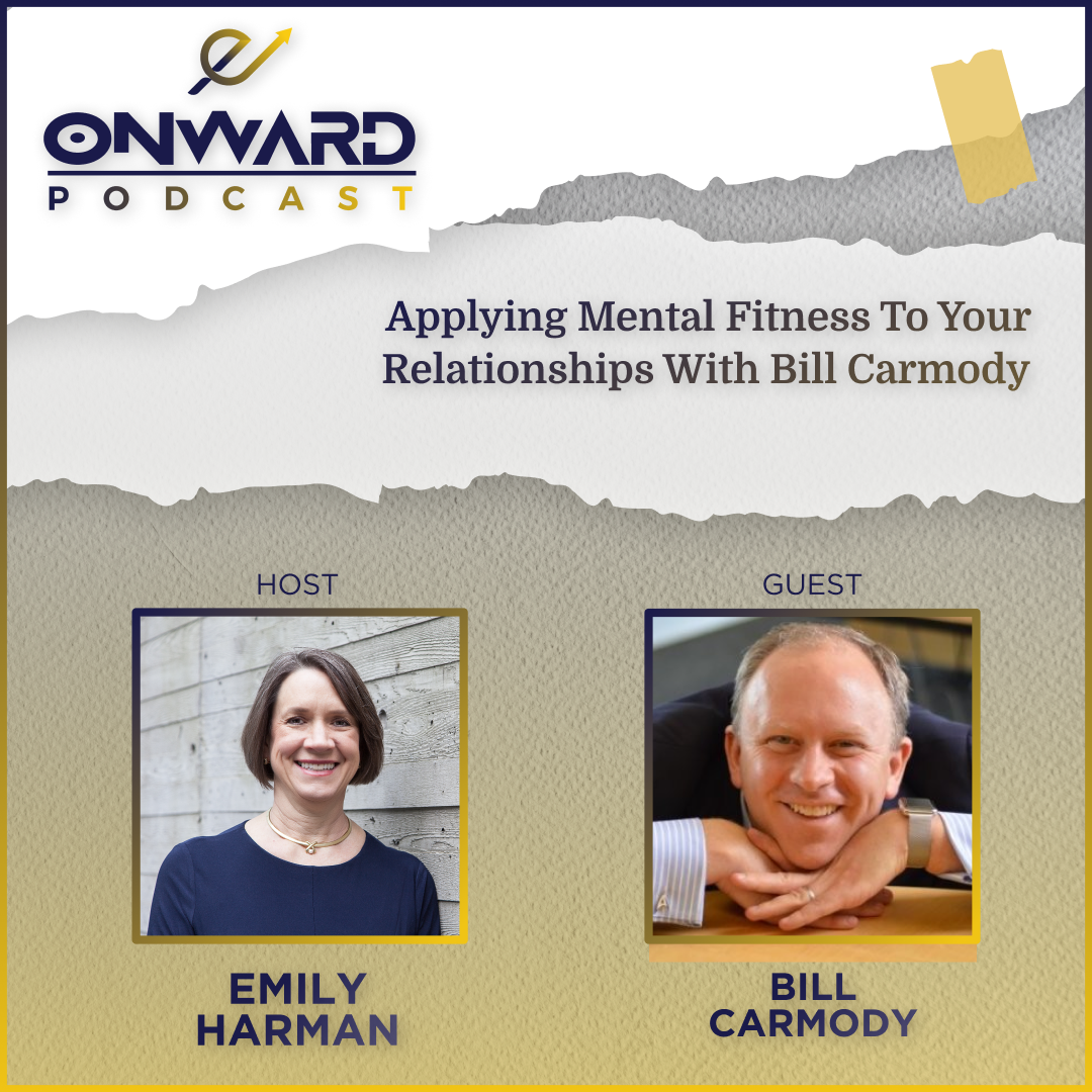 Onward Podcast logo and photo of host, Emily Harman and guest, Bill Carmody