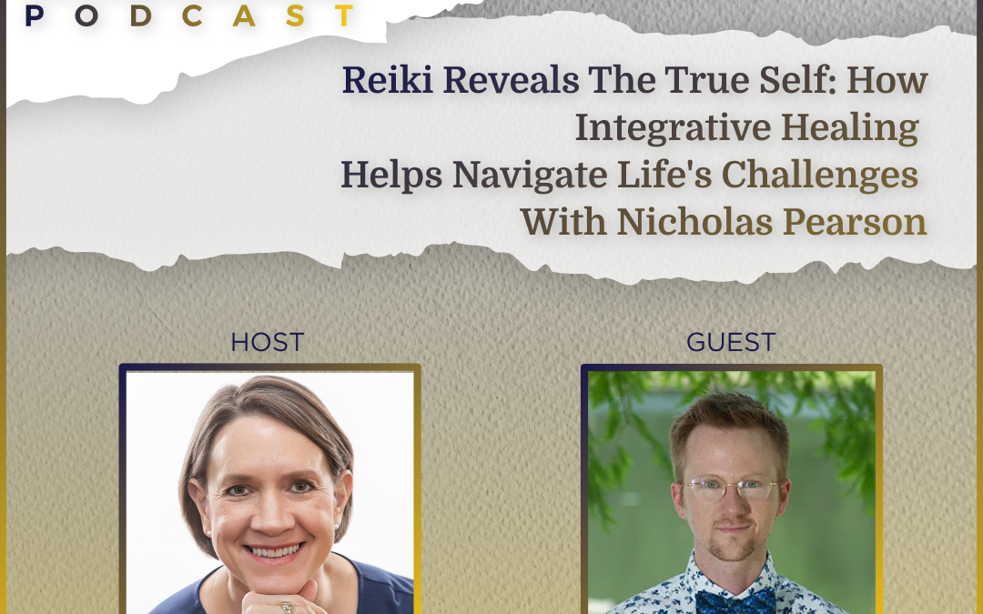 Reiki Reveals the True Self: How Integrative Healing Helps Navigate Life’s Challenges