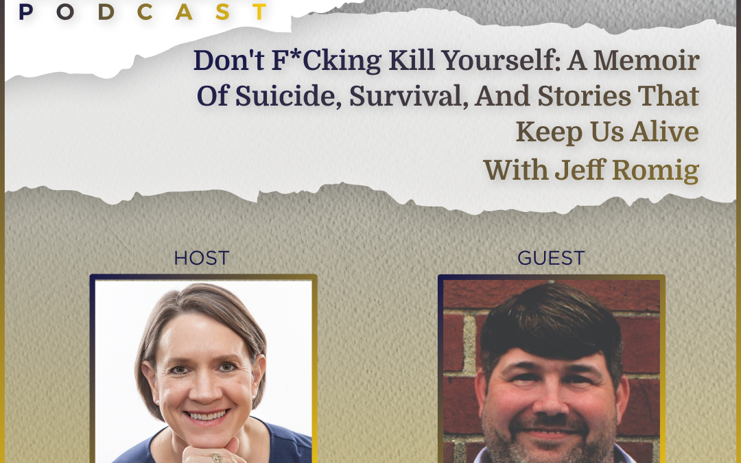 Don’t F*cking Kill Yourself: A Memoir of Suicide, Survival, and Stories That Keep Us Alive