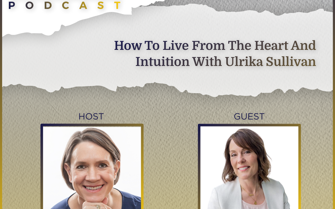 How to Live From the Heart and Intuition