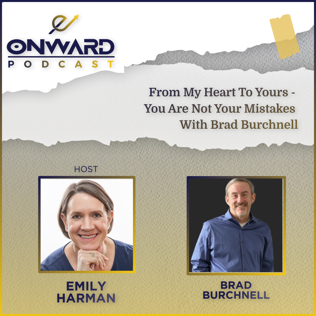 Onward Podcast cover and photo of host Emily Harman and guest Brad Burchnell