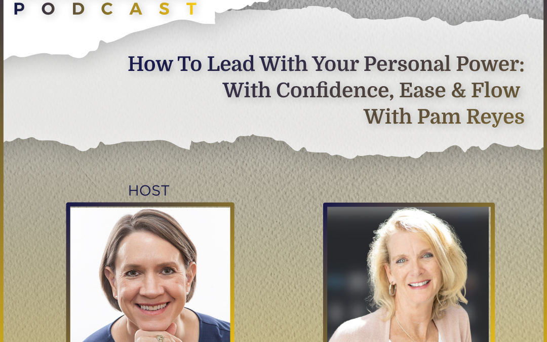 How to Lead with Your Personal Power: with Confidence, Ease & Flow